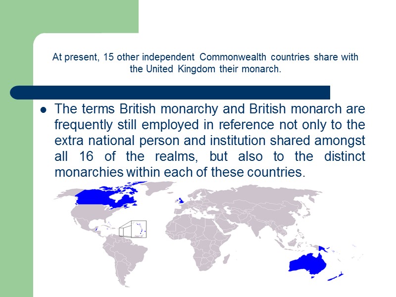 The terms British monarchy and British monarch are frequently still employed in reference not